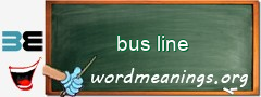 WordMeaning blackboard for bus line